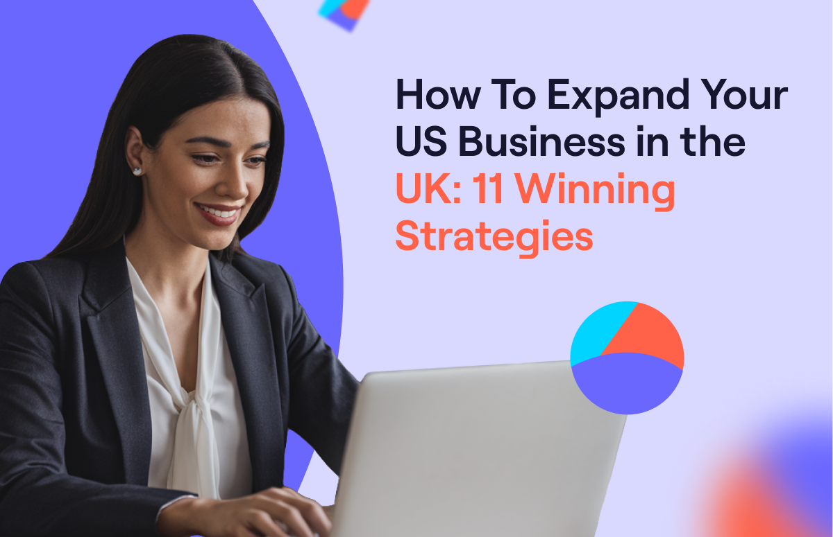 How to Expand Your US Business in the UK: 11 Best Strategies