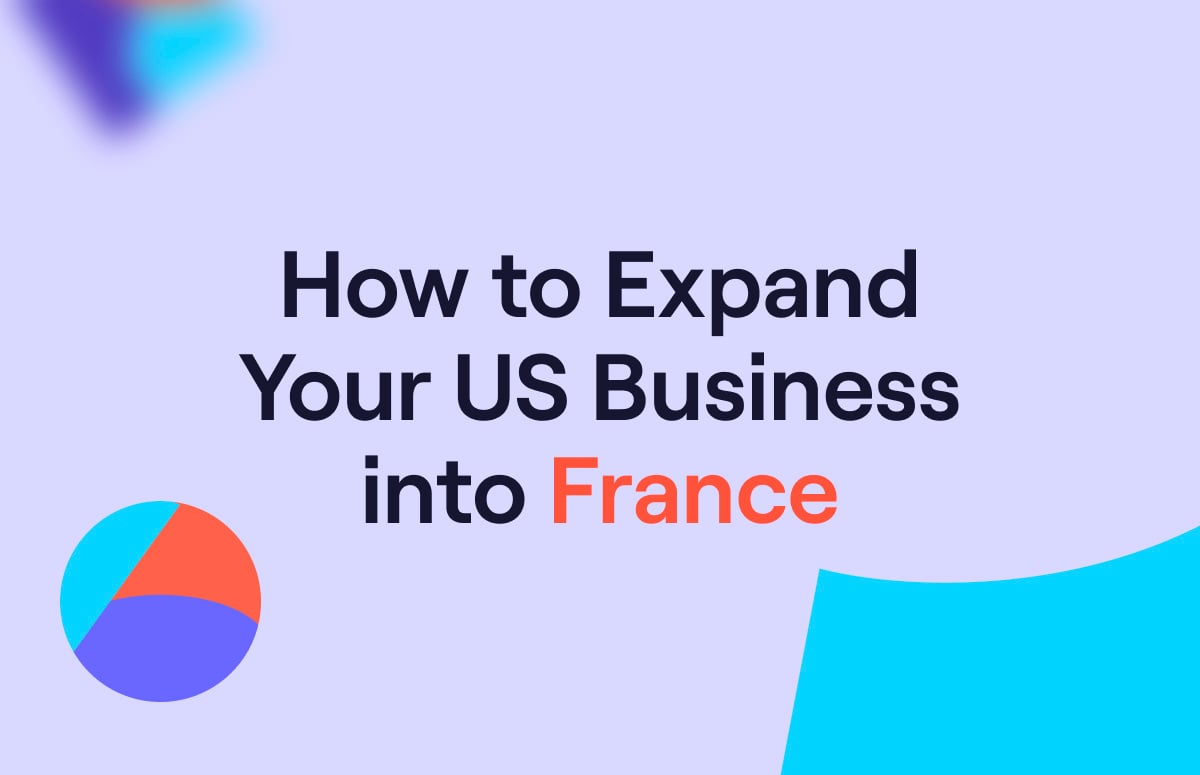 How to Expand Your US Business Into France: 9 Best Strategies