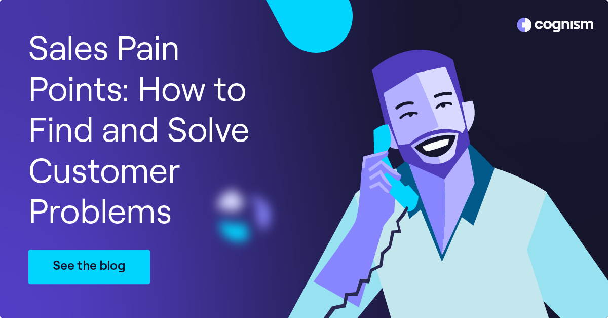 Sales Pain Points: How to Find and Solve Customer Problems